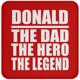 Donald The Dad The Hero The Legend - Drink Coaster