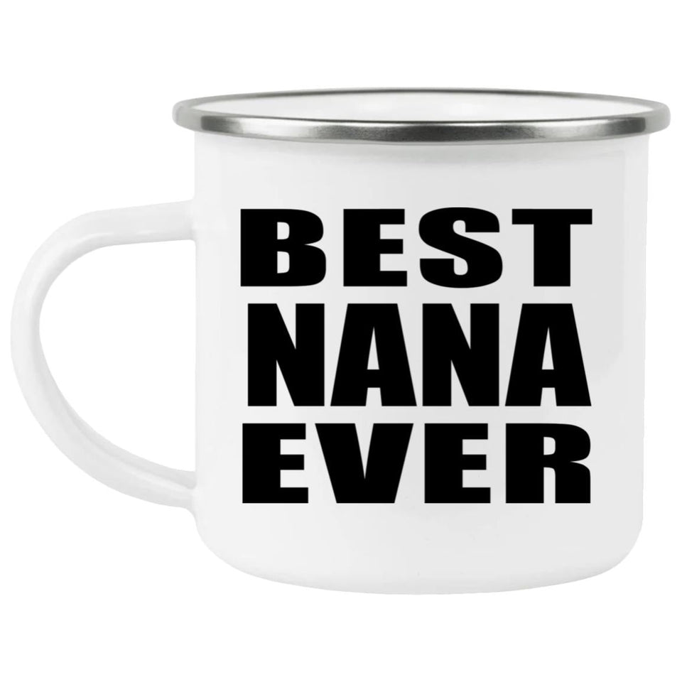 Best Nana Ever - 12oz Camping Mug