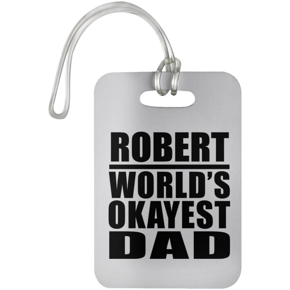 Robert World's Okayest Dad - Luggage Bag Tag