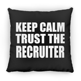 Keep Calm and Trust The Recruiter - Throw Pillow Black