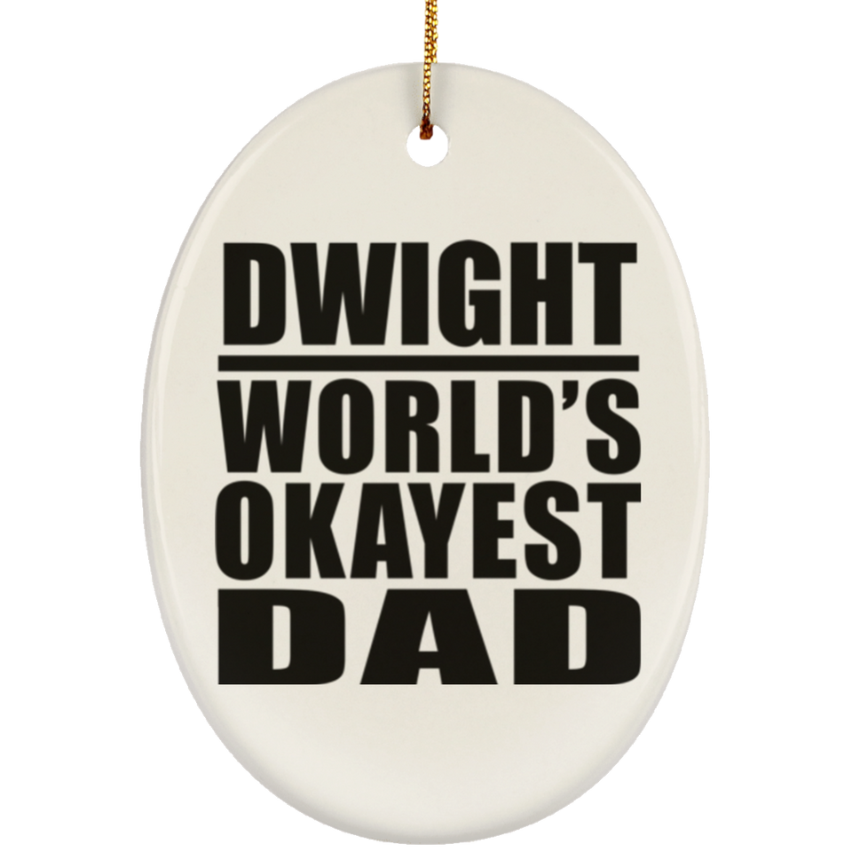 Dwight World's Okayest Dad - Oval Ornament