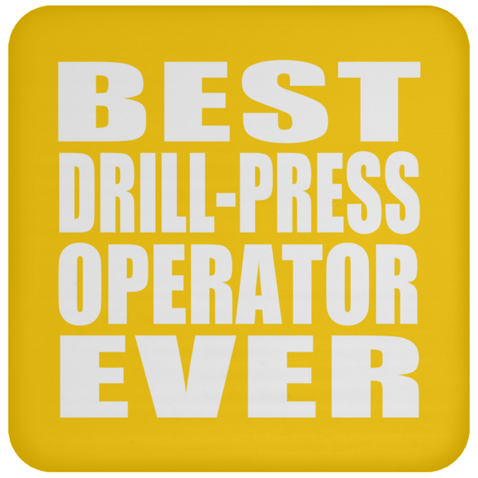 Best Drill-Press Operator Ever - Drink Coaster