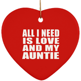 All I Need Is Love And My Auntie - Heart Ornament