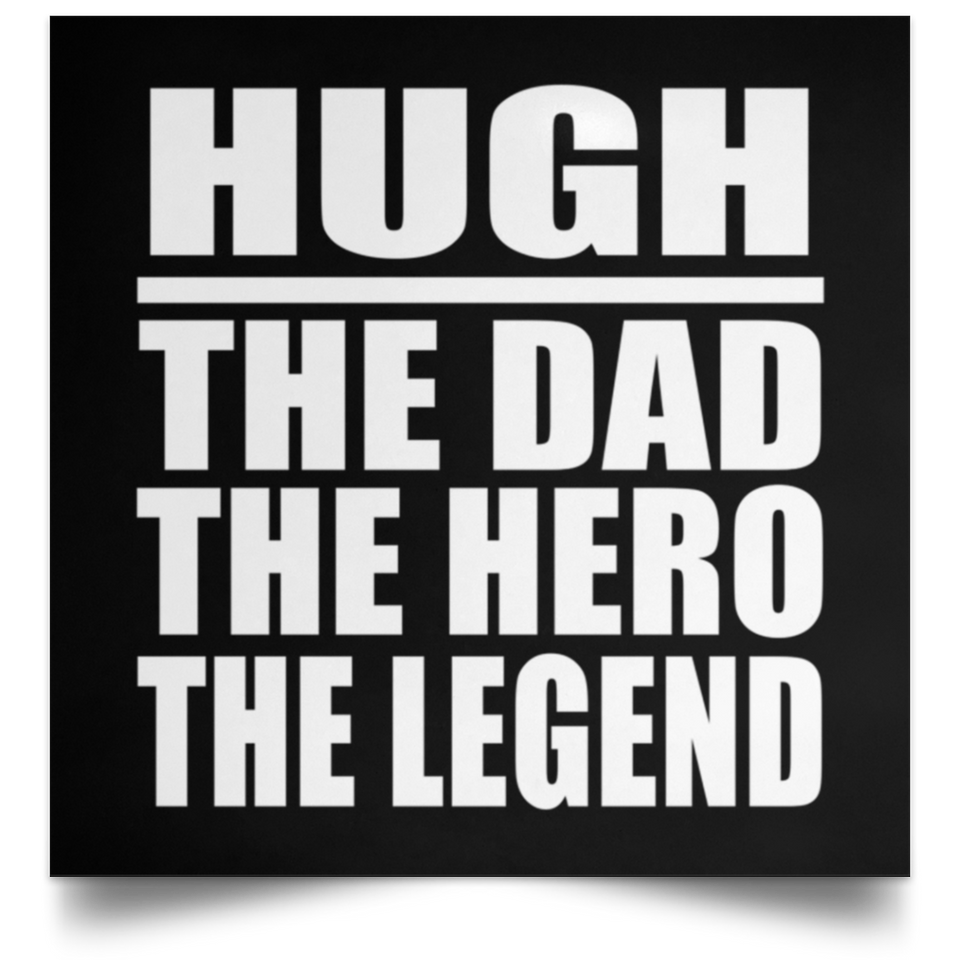 Hugh The Dad The Hero The Legend - Poster Square