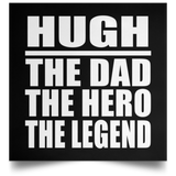 Hugh The Dad The Hero The Legend - Poster Square