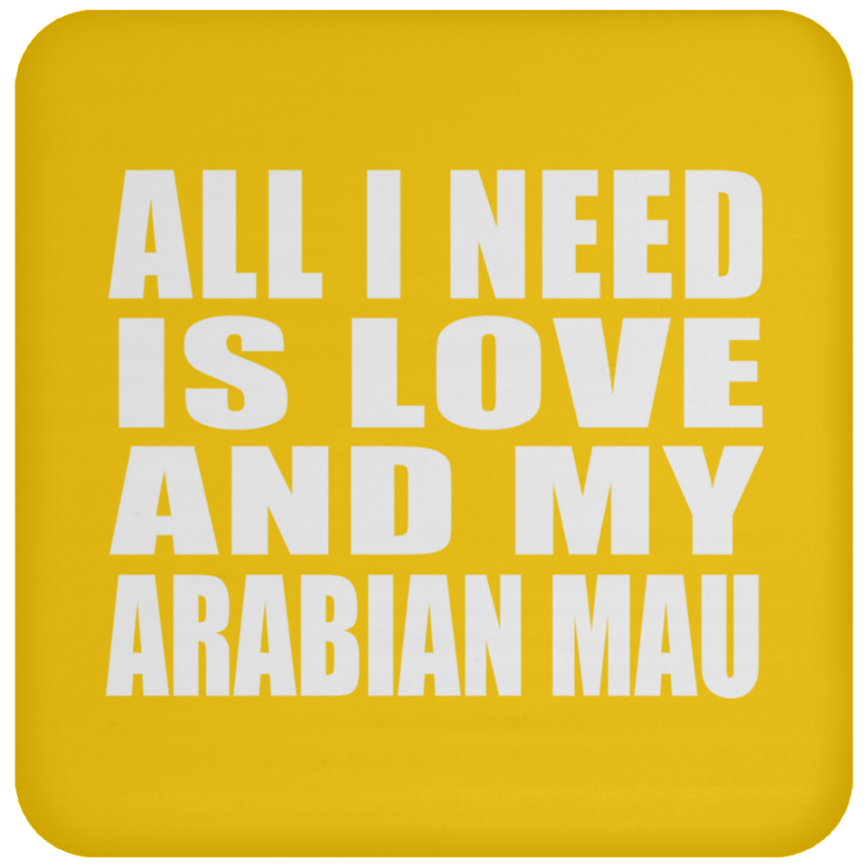 All I Need Is Love And My Arabian Mau - Drink Coaster