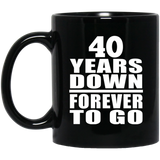 40th Anniversary 40 Years Down Forever to Go - 11oz Coffee Mug Black