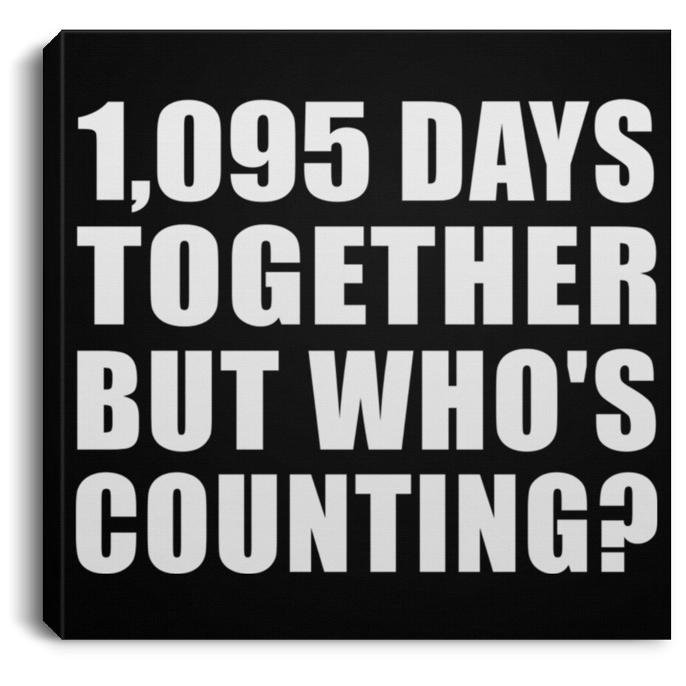 3rd Anniversary 1,095 Days Together But Who's Counting - Canvas Square