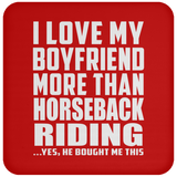I Love My Boyfriend More Than Horseback Riding - Drink Coaster