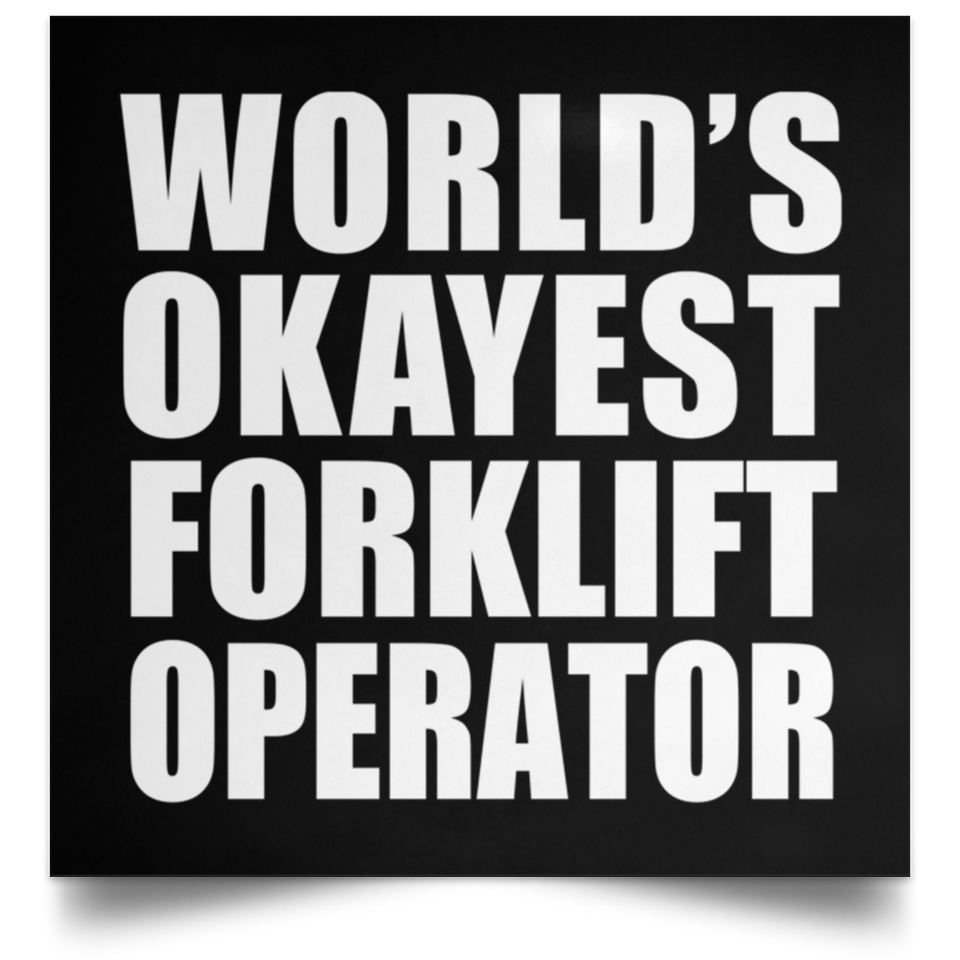 World's Okayest Forklift Operator - Poster Square