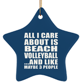 All I Care About Is Beach Volleyball - Star Ornament