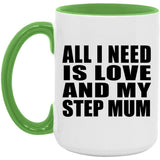 All I Need Is Love And My Step Mum - 15oz Accent Mug Green