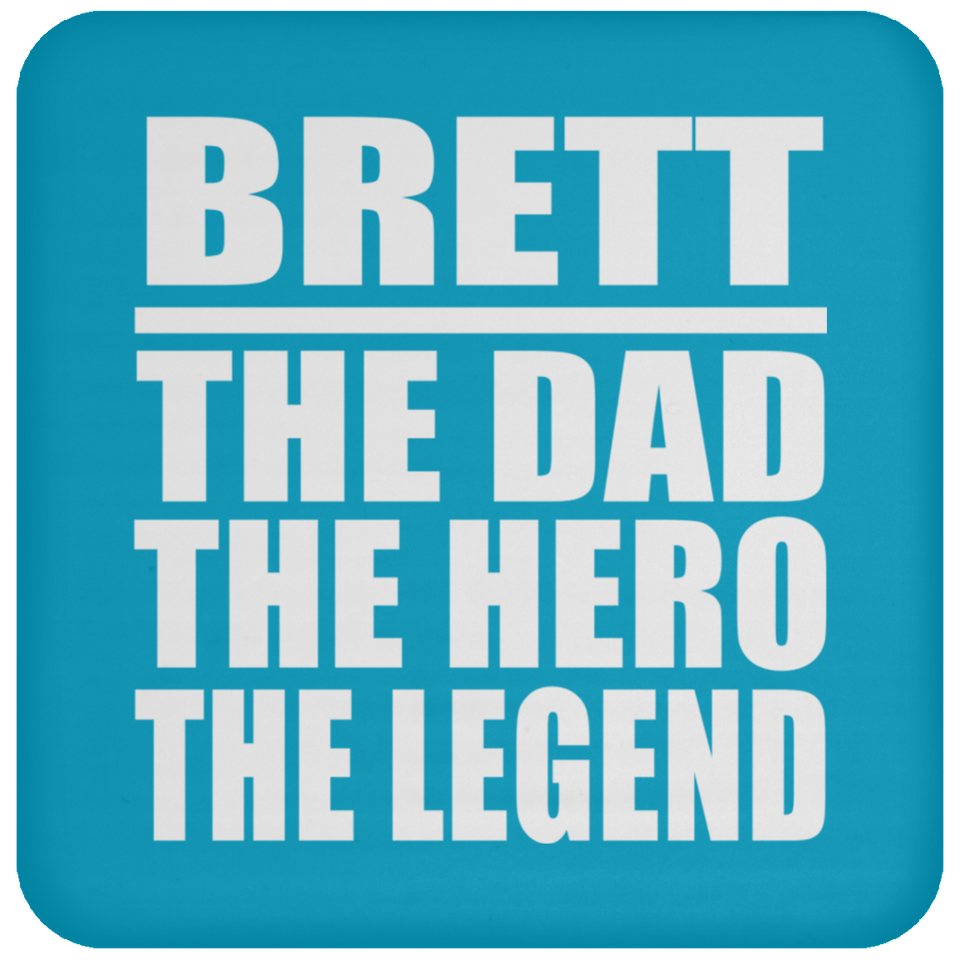 Brett The Dad The Hero The Legend - Drink Coaster