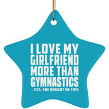 I Love My Girlfriend More Than Gymnastics - Star Ornament