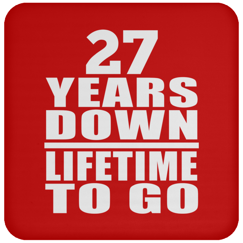 27th Anniversary 27 Years Down Lifetime To Go - Drink Coaster