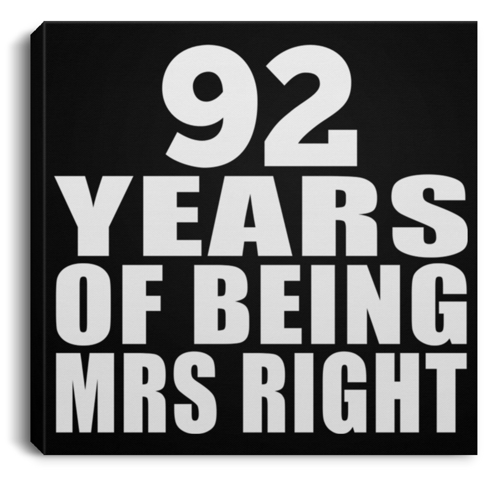 92nd Anniversary 92 Years Of Being Mrs Right - Canvas Square