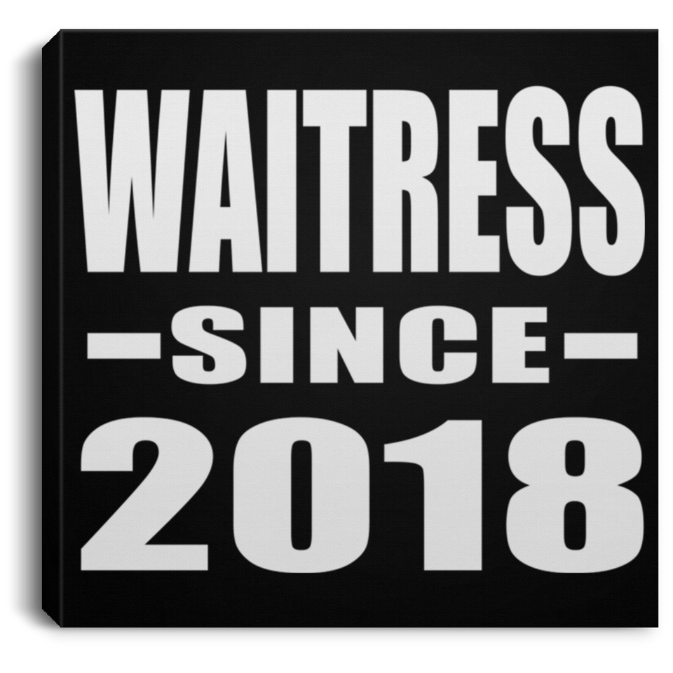 Waitress Since 2018 - Canvas Square