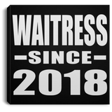Waitress Since 2018 - Canvas Square