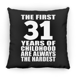 31st Birthday First 31 Years of Childhood Are The Hardest - Throw Pillow Black