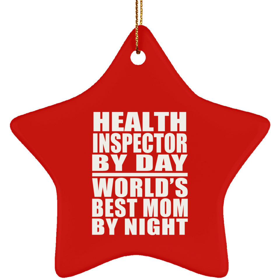 Health Inspector By Day World's Best Mom By Night - Star Ornament