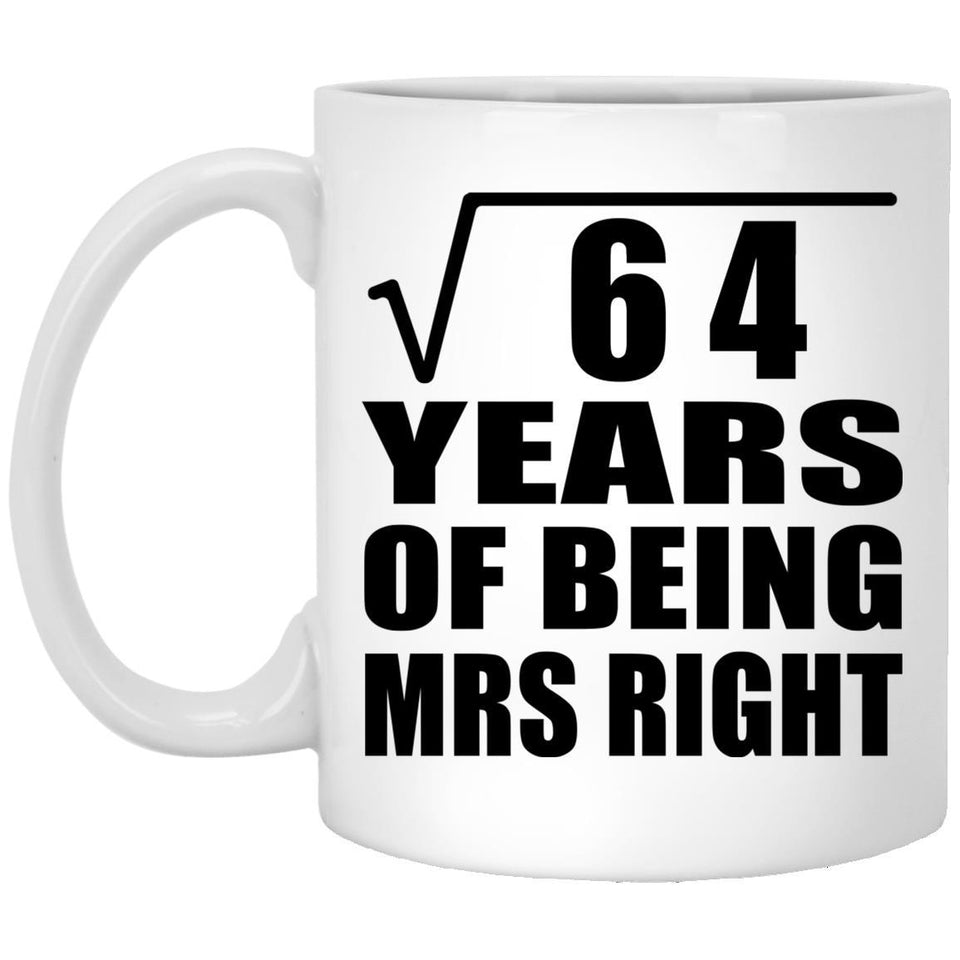 8th Anniversary Square Root of 64 Years of Being Mrs Right - 11oz Coffee Mug