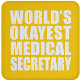 World's Okayest Medical Secretary - Drink Coaster