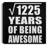 35th Birthday Square Root of 1225 Years of Being Awesome - Canvas Square