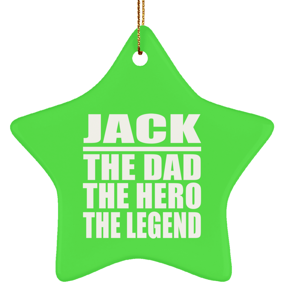 Jack The Dad The Hero The Legend - Star Ornament