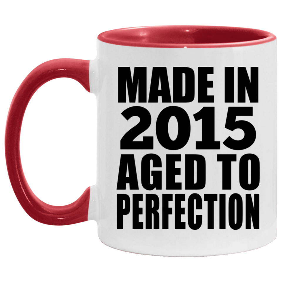 9th Birthday Made In 2015 Aged to Perfection - 11oz Accent Mug Red