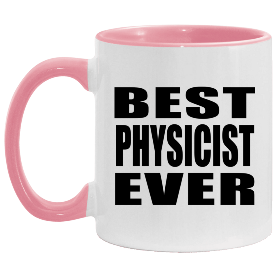 Best Physicist Ever - 11oz Accent Mug Pink