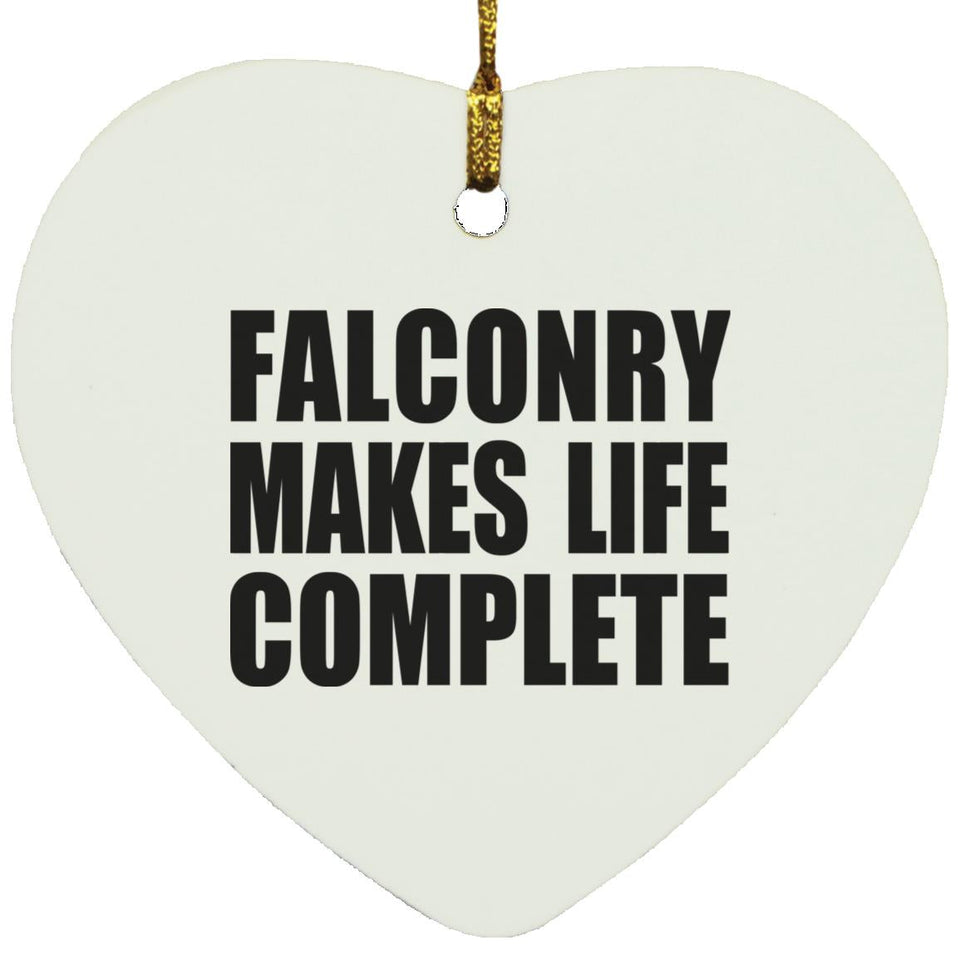 Falconry Makes Life Complete - Heart Ornament