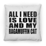 All I Need Is Love And My Ragamuffin Cat - Throw Pillow