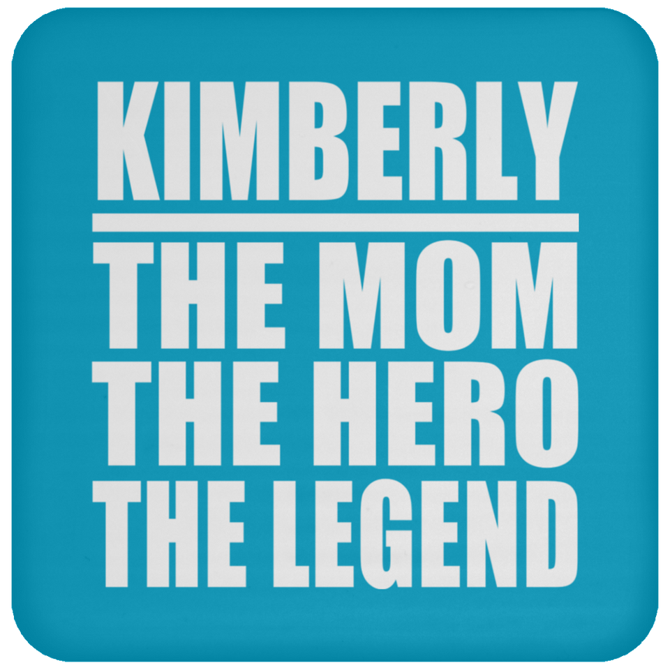 Kimberly The Mom The Hero The Legend - Drink Coaster