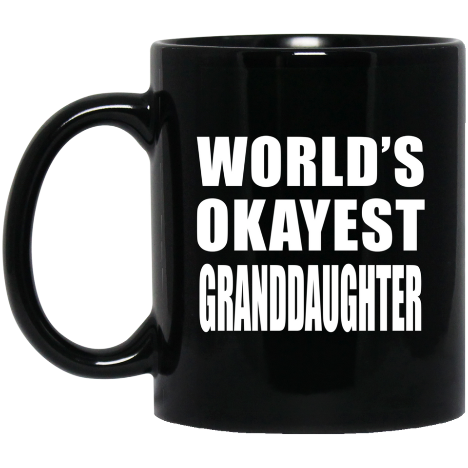 World's Okayest Granddaughter - 11 Oz Coffee Mug Black
