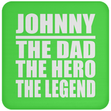 Johnny The Dad The Hero The Legend - Drink Coaster