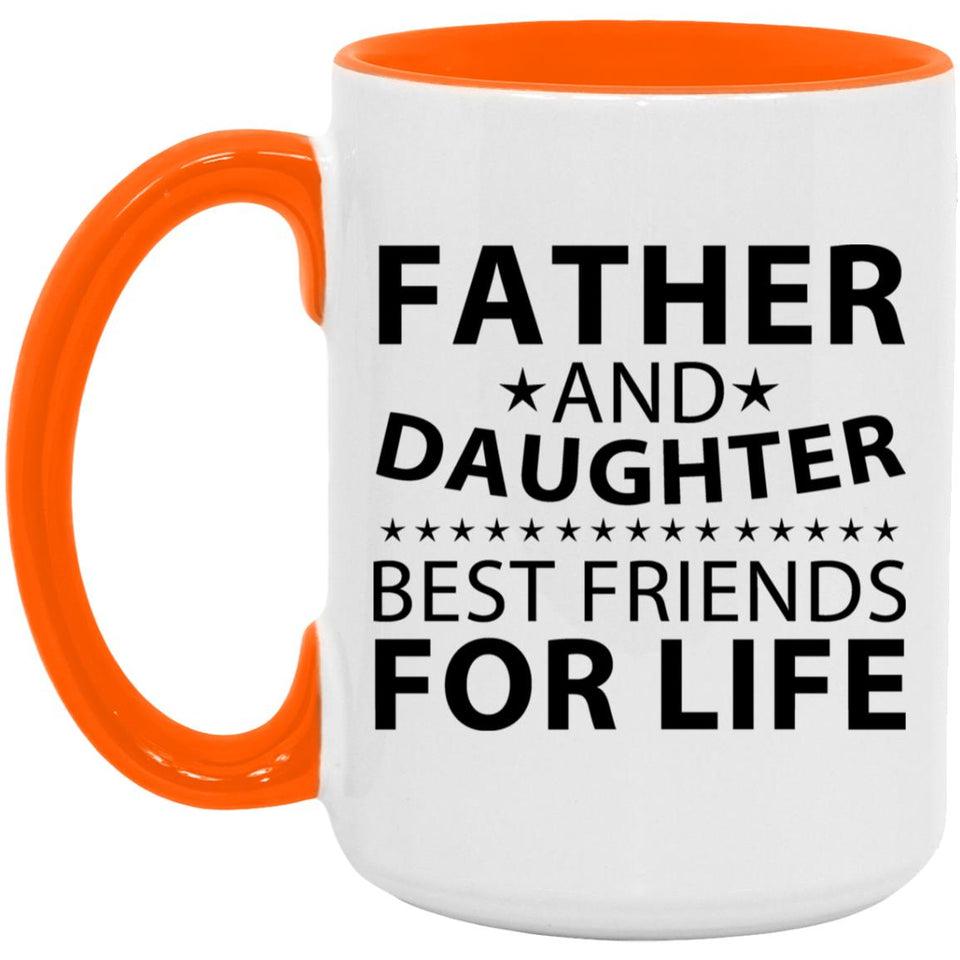 Father and Daughter, Best Friends For Life - 15oz Accent Mug Orange