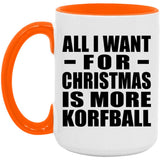 All I Want For Christmas Is More Korfball - 15oz Accent Mug Orange