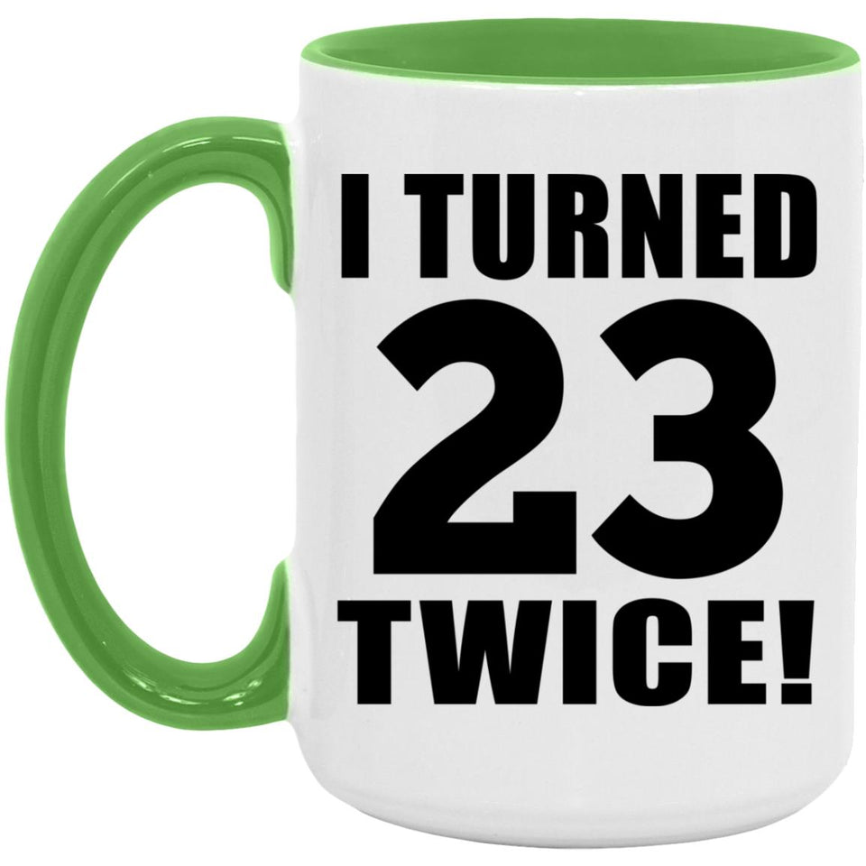 46th Birthday I Turned 23 Twice - 15oz Accent Mug Green