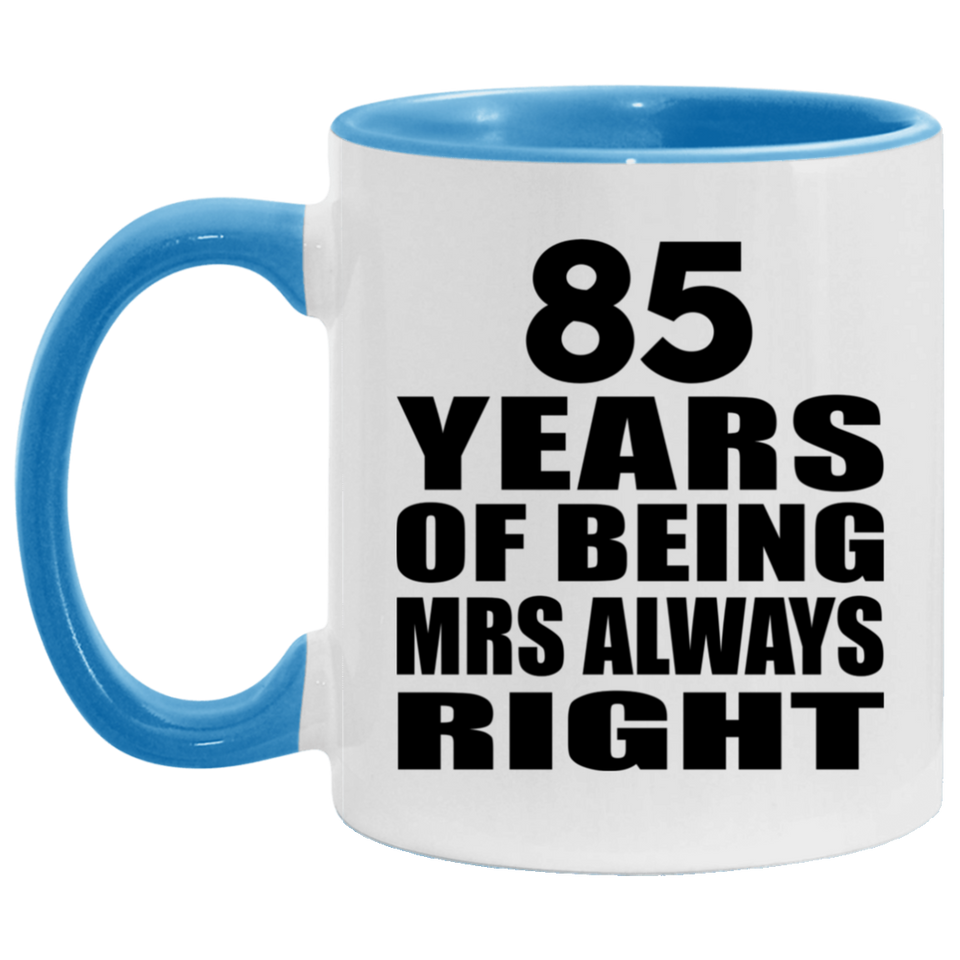 85th Anniversary 85 Years of Being Mrs Always Right - 11oz Accent Mug Blue