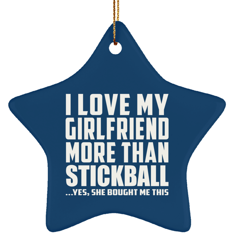 I Love My Girlfriend More Than Stickball - Star Ornament