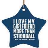 I Love My Girlfriend More Than Stickball - Star Ornament