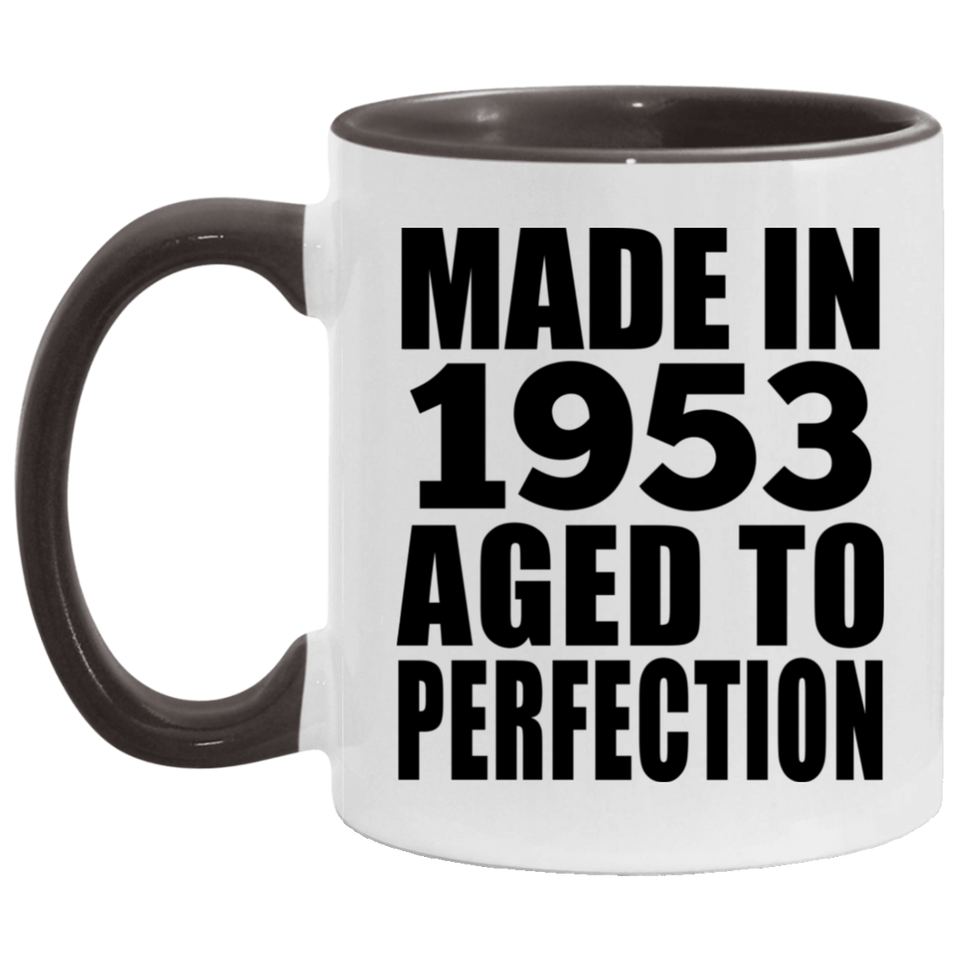 71st Birthday Made In 1953 Aged to Perfection - 11oz Accent Mug Black