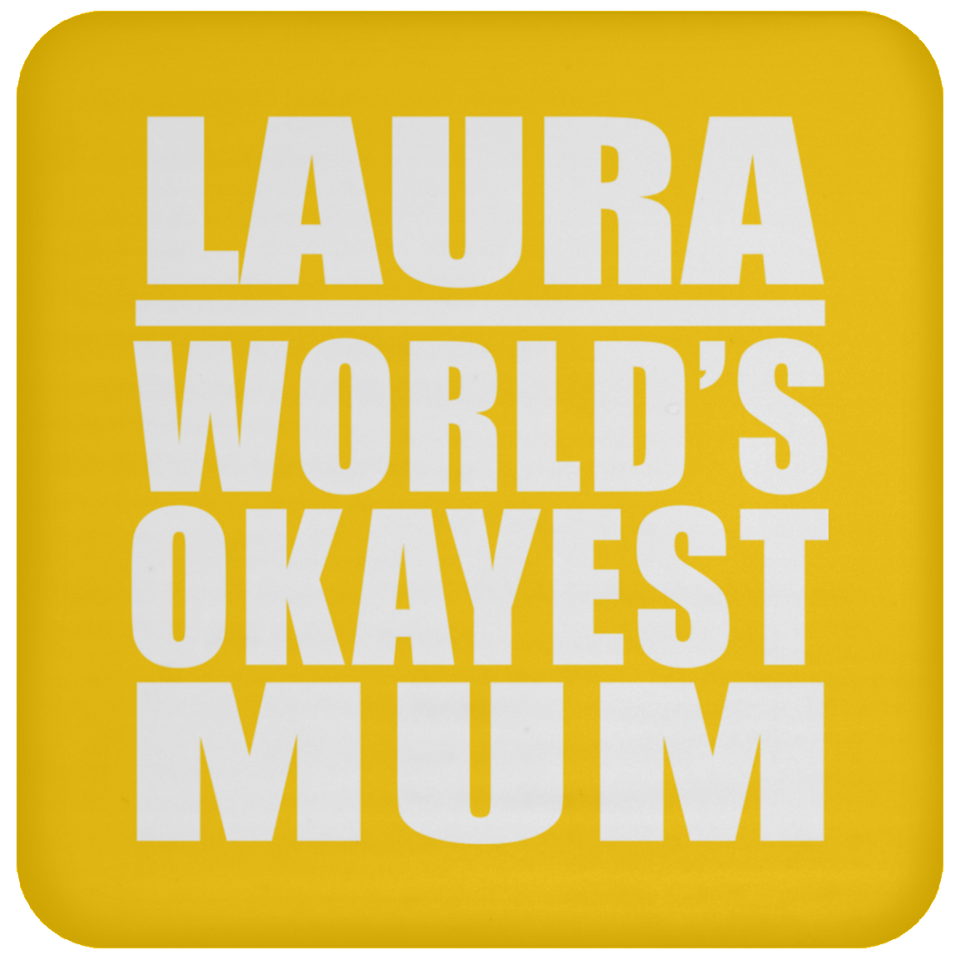 Laura World's Okayest Mum - Drink Coaster