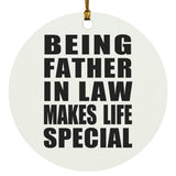 Being Father In Law Makes Life Special - Circle Ornament