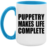 Puppetry Makes Life Complete - 15oz Accent Mug Blue