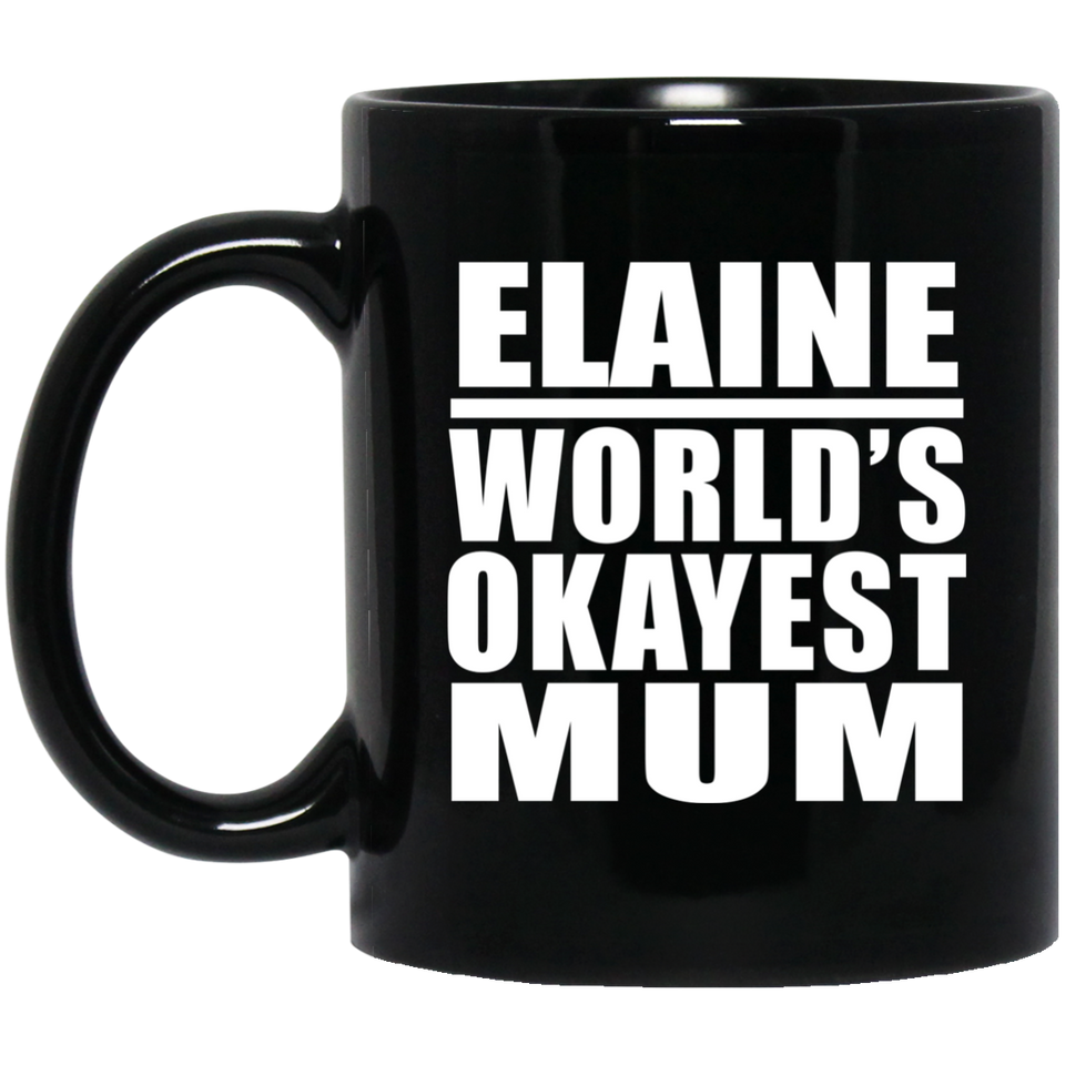Elaine World's Okayest Mum - 11 Oz Coffee Mug Black