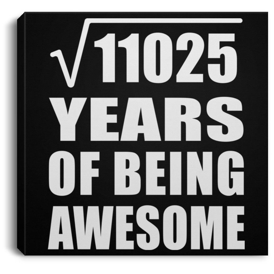 105th Birthday Square Root of 11025 Years of Being Awesome - Canvas Square