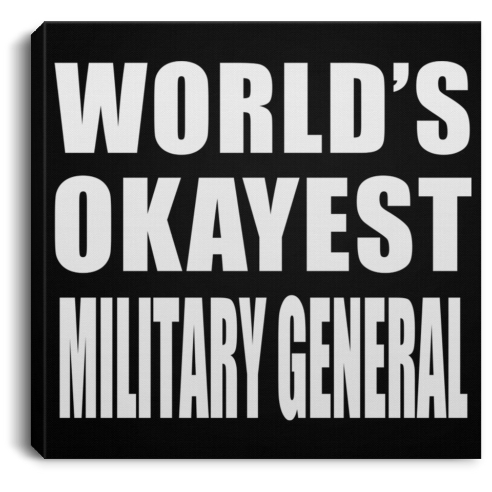 World's Okayest Military General - Canvas Square