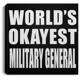 World's Okayest Military General - Canvas Square