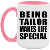 Being Tailor Makes Life Special - 15oz Accent Mug Pink